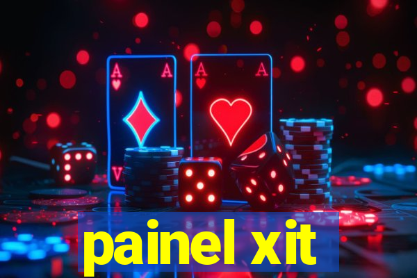 painel xit